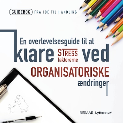 En overlevelsesguide til at klare stressfaktorerne ved organisatoriske ændringer – omslag til lydbogen af Lars Stig Duehart