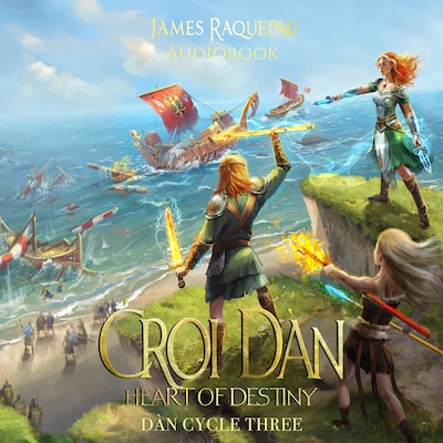 Heart of Destiny (Book Three) – An Epic Fantasy of War & Fate in Mythic Ireland: – omslag til lydbogen af James Raquepau