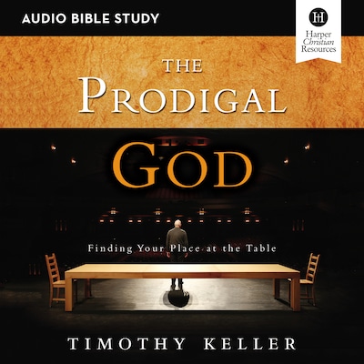 The Prodigal God Bible Study: Audio
