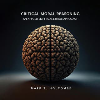 Critical Moral Reasoning: An Applied Empirical Ethics Approach – omslag till ljudboken av Mark T Holcombe