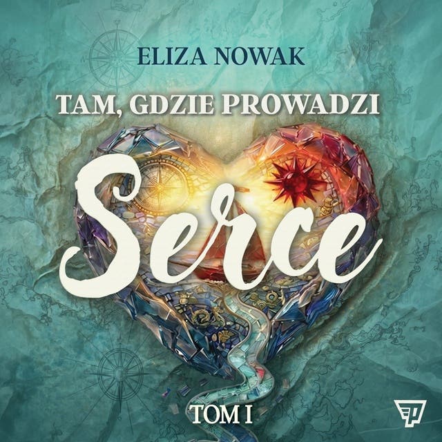 Tam gdzie prowadzi serce - Tom 1