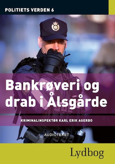 Bankrøveri og drab i Ålsgårde - Politiets verden 6 – omslag til lydbogen af Unknown Author
