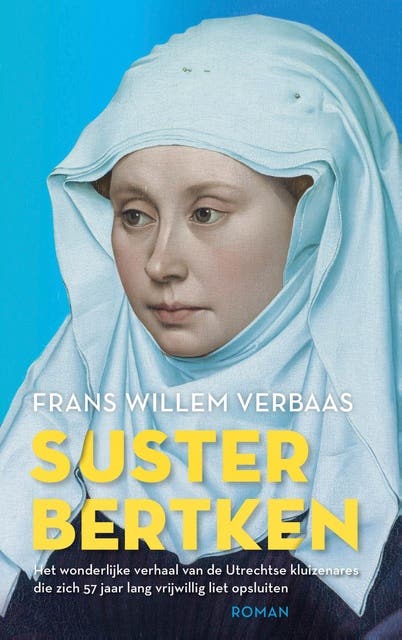 Suster Bertken: Het wonderlijke verhaal van de Utrechtse kluizenares die zich 57 jaar lang vrijwillig liet opsluiten. – omslag van het luisterboek van Frans Willem Verbaas