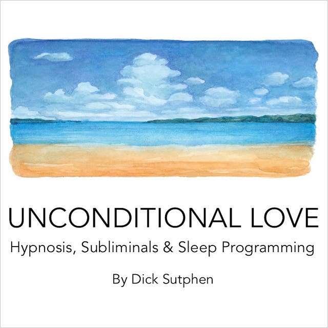 Unconditional Love Hypnosis, Subliminals & Sleep Programming – omslag til lydbogen af Dick Sutphen