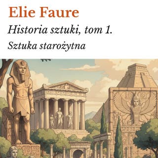 Historia sztuki, tom 1.: Sztuka starożytna – okładka audiobooka, autor Elie Faure