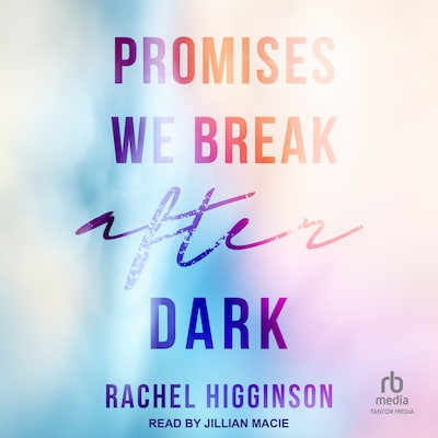 Promises We Break After Dark – omslag til lydbogen af Rachel Higginson