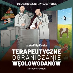 Terapeutyczne ograniczanie węglowodanów z Braćmi Rodzeń – okładka audiobooka, autor Łukasz Rodzeń, Mateusz Rodzeń