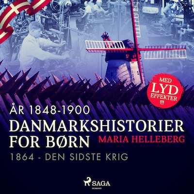 Danmarkshistorier for børn (34) (år 1848-1900) - 1864 - Den sidste krig – omslag til lydbogen af Maria Helleberg