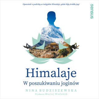 Himalaje. W poszukiwaniu joginów – okładka audiobooka, autor Nina Budziszewska