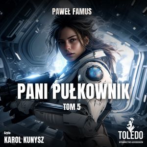 Pani pułkownik. Kroniki Imperium Legendarnych Lachów. Tom 5 – okładka audiobooka, autor Paweł Famus