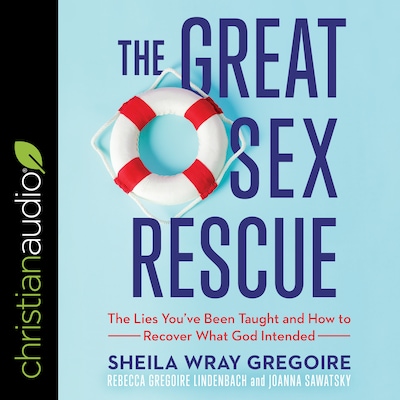 The Great Sex Rescue – omslag til lydbogen af Sheila Wray Gregoire, Rebecca Gregoire Lindenbach, Joanna Sawatsky
