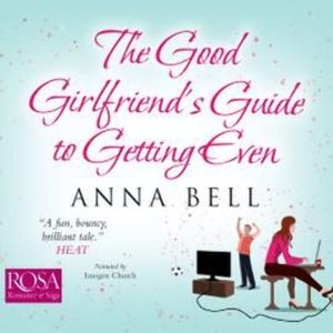 The Good Girlfriend's Guide to Getting Even – okładka audiobooka, autor Anna Bell