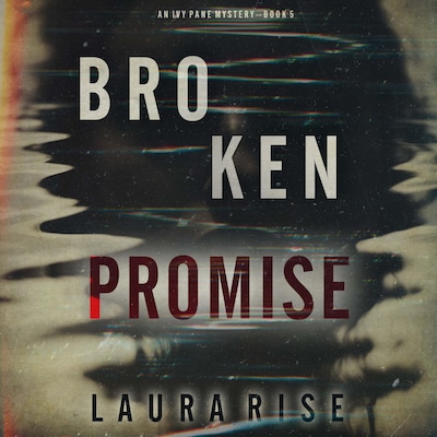 Broken Promise (An Ivy Pane Suspense Thriller—Book 5) – omslag til lydbogen af Laura Rise