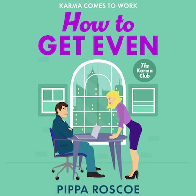 How to Get Even - A MESSY and spicy workplace romance read by Pippa Roscoe for 2025 (Unabridged) – omslag til lydbogen af Pippa Roscoe