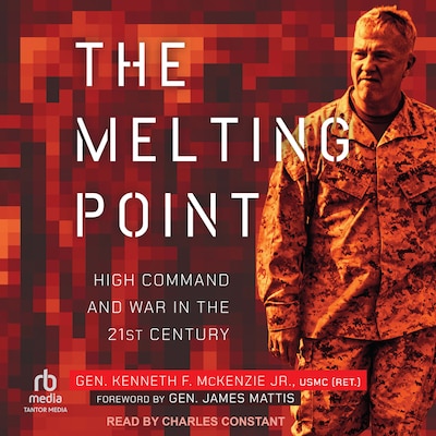 The Melting Point – omslag til lydbogen af Gen. Kenneth F. McKenzie, Jr. USMC (Ret).