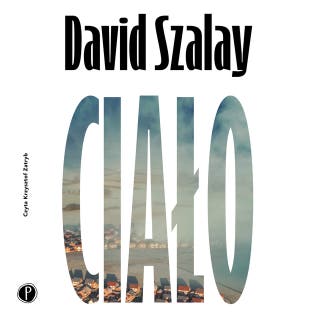 Ciało – okładka audiobooka, autor David Szalay