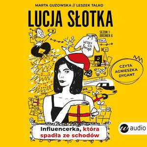 Lucja Słotka. Influencerka, która spadła ze schodów – okładka audiobooka, autor Leszek Talko, Marta Guzowska