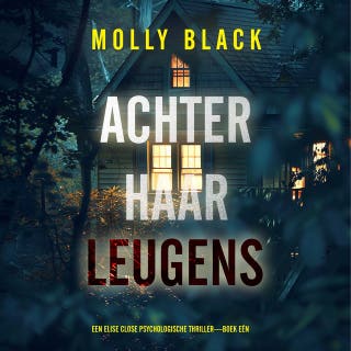 Achter Haar Leugens (Een Elise Close Psychologische Thriller—Boek Eén) – omslag van het luisterboek van Molly Black