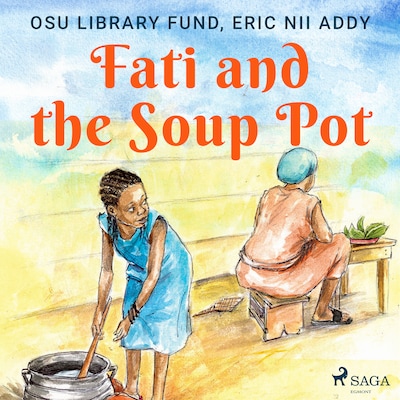 Fati and the Soup Pot – omslag til lydbogen af Osu Library Fund, Eric Nii Addy