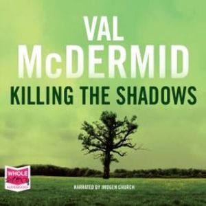 Killing the Shadows – okładka audiobooka, autor Val McDermid