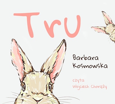 Tru – okładka audiobooka, autor Barbara Kosmowska