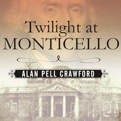 Twilight at Monticello – omslag til lydbogen af Alan Pell Crawford