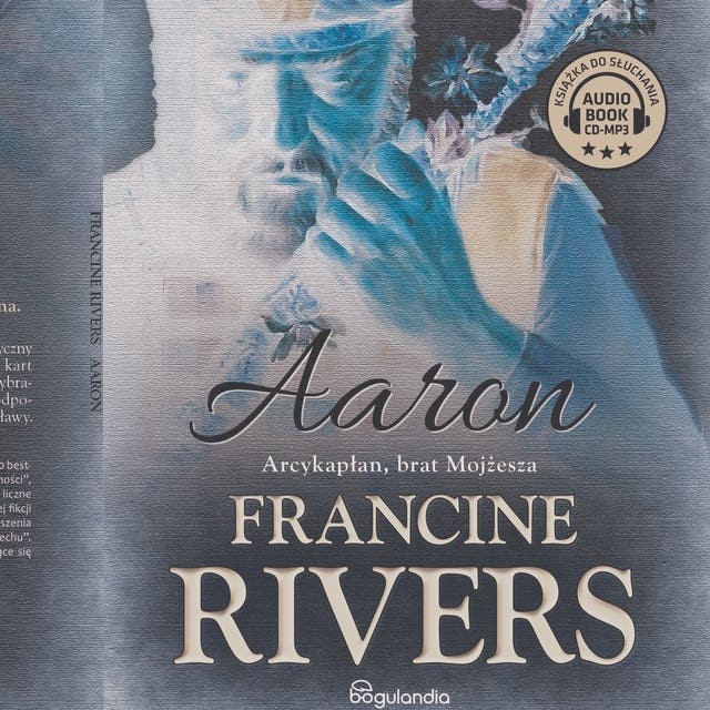 Aaron. Arcykapłan, brat Mojżesza: Synowie pocieszenia – okładka audiobooka, autor Francine Rivers