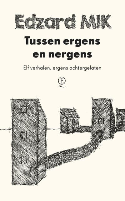 Tussen ergens en nergens: elf verhalen, ergens achtergelaten