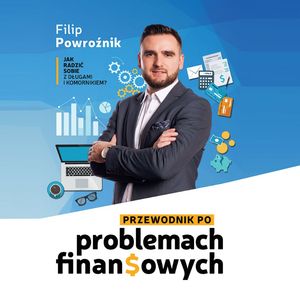 Przewodnik po problemach finansowych - jak radzić sobie z długami i komornikiem – okładka audiobooka, autor Filip Powroźnik