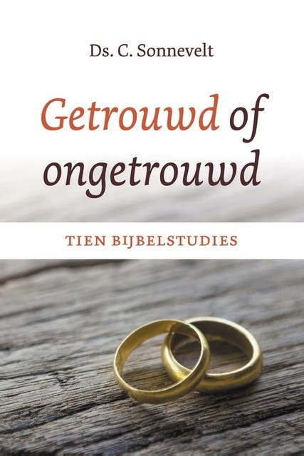 Getrouwd of ongetrouwd: Tien Bijbelstudies – omslag van het luisterboek van Ds, C. Sonnevelt