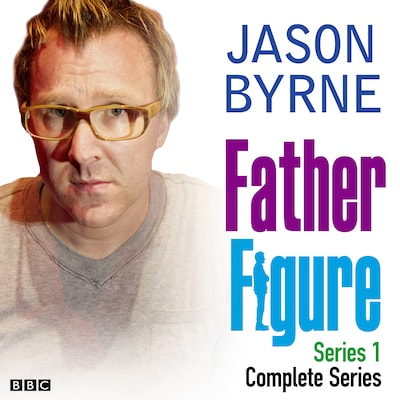 Father Figure The Complete Series – omslag til lydbogen af Jason Byrne