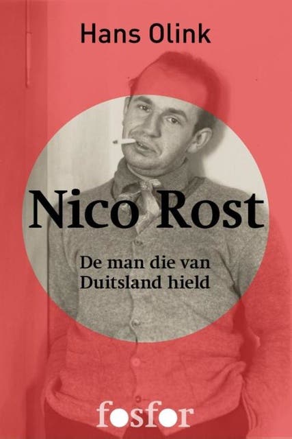 Nico Rost: de man die van Duitsland hield