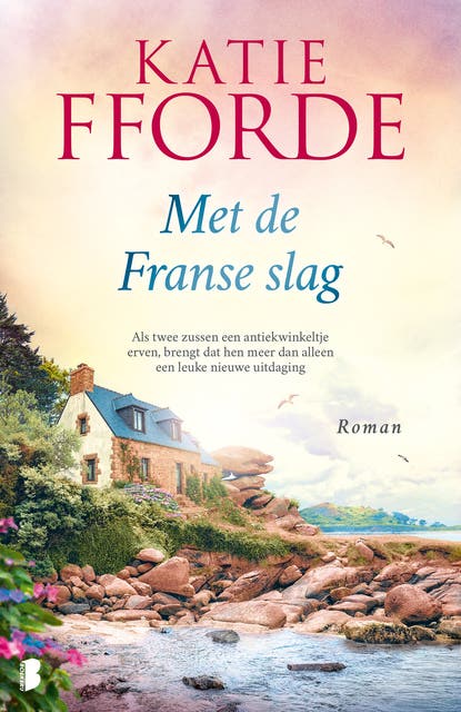 Met de Franse slag: Als twee zussen een antiekwinkeltje erven, brengt dat hen meer dan alleen een leuke, nieuwe uitdaging