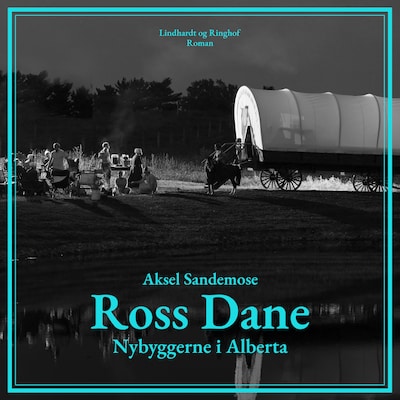 Ross Dane. Nybyggerne i Alberta – omslag til lydbogen af Aksel Sandemose