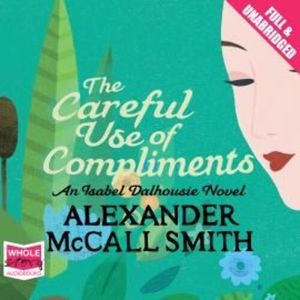 The Careful Use of Compliments – okładka audiobooka, autor Alexander McCall Smith