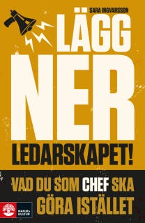 Lägg ner ledarskapet : vad du som chef ska göra istället – omslag till ljudboken av Sara Ingvarsson