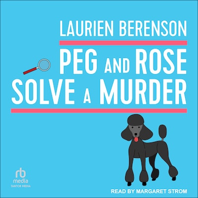 Peg and Rose Solve a Murder – omslag til lydbogen af Laurien Berenson