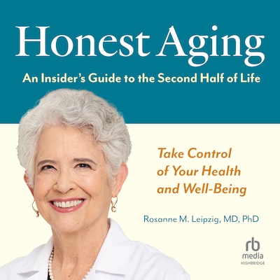 Honest Aging – omslag til lydbogen af Rosanne M. Leipzig, MD, PhD