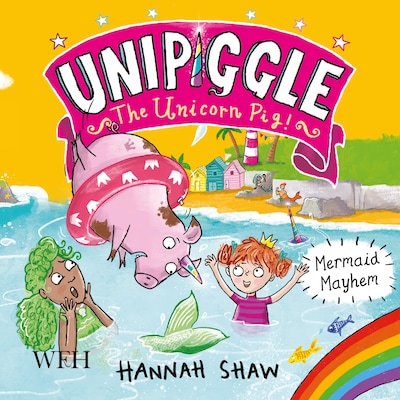 Mermaid Mayhem: Unipiggle the Unicorn Pig Book 3 – omslag til lydbogen af Hannah Shaw