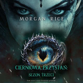 Cierniowa przystań: Sezon trzeci (Tom trzeci z serii Cierniowa przystań) – okładka audiobooka, autor Morgan Rice