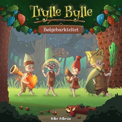 Trylle Bylle Bang - Bølgebarkteltet - afsnit 10 – omslag til lydbogen af Petter Pettersen