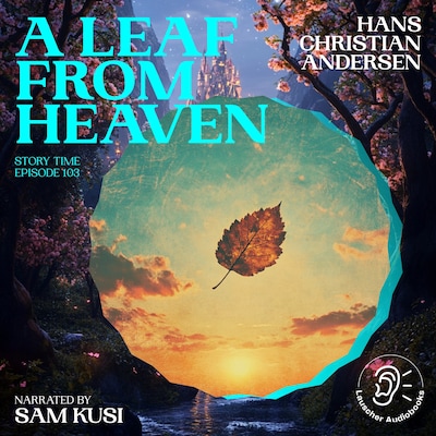 A Leaf from Heaven (Story Time, Episode 103) – omslag til lydbogen af Hans Christian Andersen