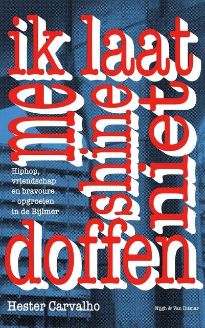 Ik laat me shine niet doffen: Hiphop, vriendschap, bravoure: opgroeien in de Bijlmer – omslag van het luisterboek van Hester Carvalho