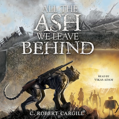All the Ash We Leave Behind – omslag til lydbogen af C. Robert Cargill