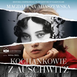 Kochankowie z Auschwitz – okładka audiobooka, autor Magdalena Adaszewska