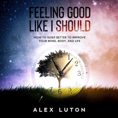 Feeling Good Like I Should – omslag van het luisterboek van Alex Luton