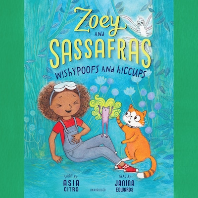 Zoey and Sassafras: Wishypoofs and Hiccups