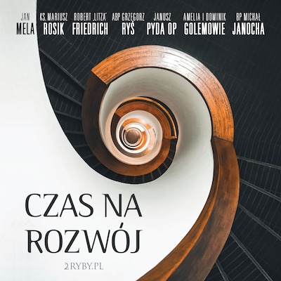Czas na rozwój – okładka audiobooka, autor Grzegorz Ryś, Mariusz Rosik, Robert „Litza” Friedrich