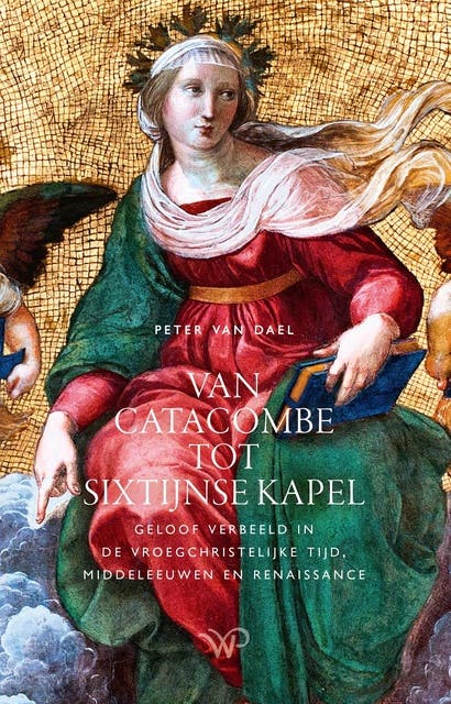 Van catacombe tot Sixtijnse Kapel: Geloof verbeeld in de vroegchristelijke tijd, middeleeuwen en renaissance