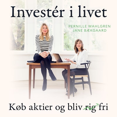 Invester i livet – omslag til lydbogen af Jane Bækgaard, Pernille Wahlgren
